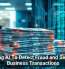 Using AI To Detect Fraud and Secure Business Transactions